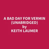 A Bad Day For Vermin (Unabridged)