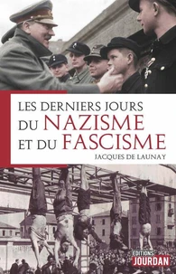 Les derniers jours du nazisme & du fascisme