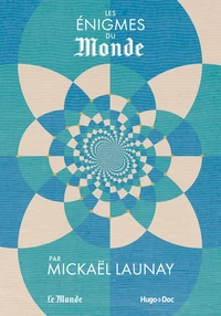 Les énigmes du Monde par Mickaël Launay