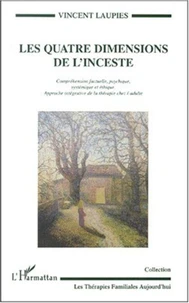 Les quatre dimensions de l'inceste. Compréhension factuelle, psychique, systémique et éthique, approche intégrative de la thérapie chez l'adulte