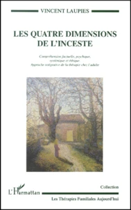 Les Quatre Dimensions De L'Inceste. Comprehension Factuelle, Psychique, Systemique Et Ethique, Approche Integrative De La Therapie Chez L'Adulte
