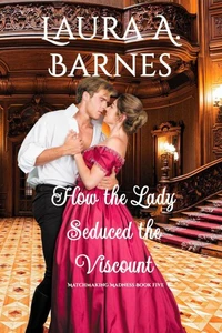 How the Lady Seduced the Viscount
