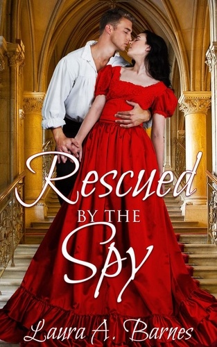  Laura A. Barnes - Rescued By the Spy - Romancing the Spies, #2.