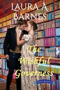 Laura A. Barnes - The Wishful Governess - False Rumors, #2.