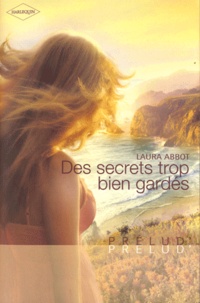 Laura Abbot - Des secrets trop bien gardés.