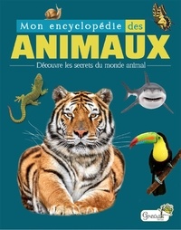 Laura Aceti et Chiara Brizzolara - Mon encyclopédie des animaux - Découvre les secrets du monde animal.