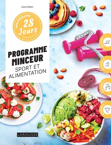 Laura Altieri - Programme minceur sport et alimentation - 1 programme + 30 recettes : sans culpabilité et sans pression !.