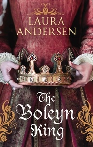 Laura Andersen - The Boleyn King.