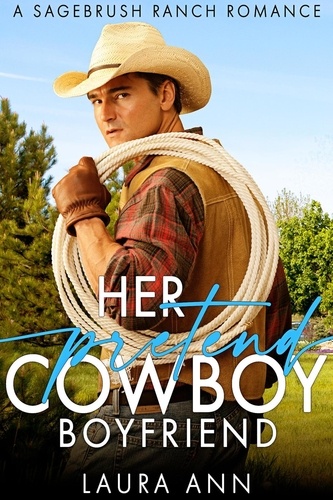  Laura Ann - Her Pretend Cowboy Boyfriend - Sagebrush Ranch, #3.