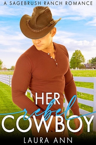  Laura Ann - Her Rebel Cowboy - Sagebrush Ranch, #4.