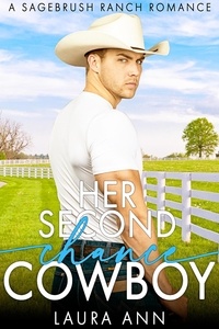  Laura Ann - Her Second Chance Cowboy - Sagebrush Ranch, #6.