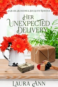  Laura Ann - Her Unexpected Delivery - Bulbs, Blossoms and Bouquets, #7.