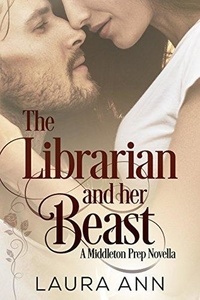 Téléchargez Google Books en ligne The Librarian and Her Beast  - Middleton Prep, #1 9798215225189  (Litterature Francaise) par Laura Ann
