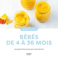 Laura Annaert et Aurélie Desgages - Bébés de 4 à 36 mois - 100 recettes pour les tout-petits.