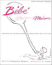BEBE MIAM-MIAM. Recettes et conseils pour les tout-petits de 0 à 2 ans.pdf