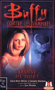 Laura-Anne Gilman et Josepha Sherman - Buffy contre les vampires Tome 11 : Danse de mort.