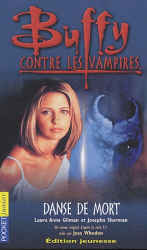 Laura-Anne Gilman et Josepha Sherman - Buffy contre les vampires Tome 11 : Danse de mort.