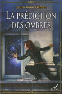 Laura-Anne Gilman - La prédiction des ombres.
