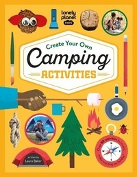 Laura Baker et Daniel Rieley - Create Your Own Camping Activities.