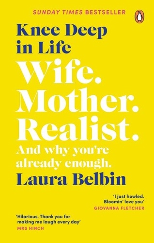 Laura Belbin - Knee Deep in Life - Wife, Mother, Realist… and why we’re already enough.