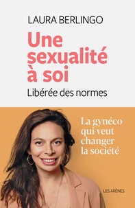 Laura Berlingo - Une sexualité à soi - Libérée des normes.