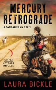 Laura Bickle - Mercury Retrograde - A Dark Alchemy Novel.