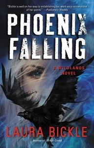 Laura Bickle - Phoenix Falling - A Wildlands Novel.