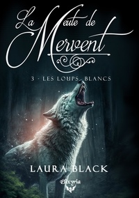 Laura Black - La meute de Mervent - 3 - Les loups blancs.