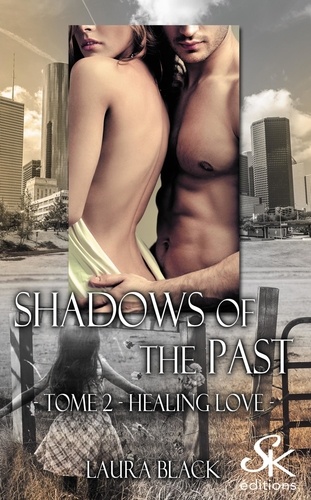 Shadows of the past. Tome 2, Healing love