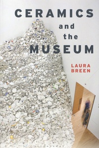 Laura Breen - Ceramics and the Museum.