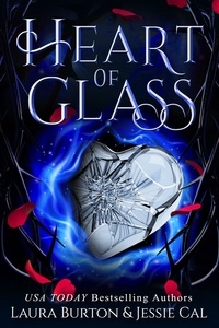  Laura Burton et  Jessie Cal - Heart of Glass - Fairy Tales Reimagined, #6.