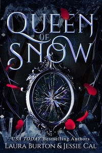  Laura Burton et  Jessie Cal - Queen of Snow - Fairy Tales Reimagined, #1.