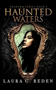  Laura C. Reden - Haunted Waters - The Phantom Series, #3.