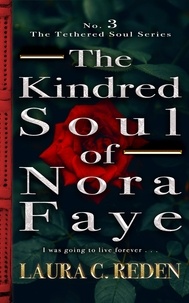  Laura C. Reden - The Kindred Soul of Nora Faye - The Tethered Soul Series, #3.