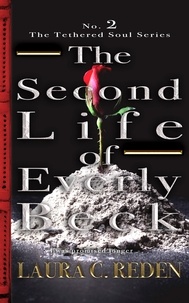  Laura C. Reden - The Second Life of Everly Beck - The Tethered Soul Series, #2.