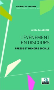 Laura Calabrese - L'événement en discours - Presse et mémoire sociale.