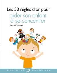 Ebooks pour mac tlchargement gratuit Les 50 rgles d'or pour aider son enfant  se concentrer en francais PDF 9782035953384 par Laura Caldironi