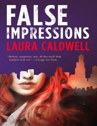 Laura Caldwell - False Impressions.