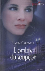 Laura Caldwell - L'ombre du soupçon.