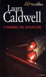 Laura Caldwell - L'ombre du soupçon.