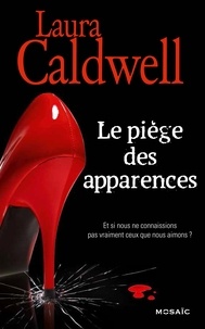 Laura Caldwell - Le piège des apparences.