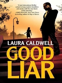 Laura Caldwell - The Good Liar.