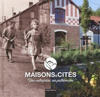 Maison & Cités, une entreprise, un patrimoine