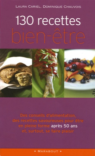 Laura Cariel et Dominique Chauvois - 130 Recettes bien-être.