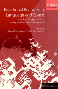 Laura Carlson et Emile Van der Zee - Functional Features in Language and Space : Insights from Perception, Categorization, and Development.