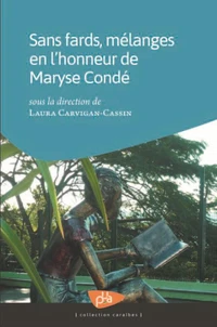 Sans fards, mélanges en l'honneur de Maryse Condé