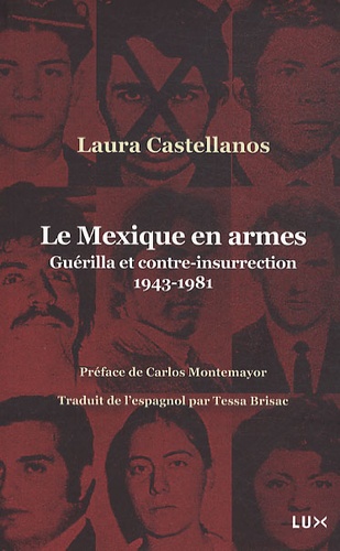 Laura Castellanos - Le Mexique en armes - Guérilla et contre-insurrection 1943-1981.