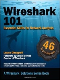 Laura Chappell - Wireshark 101 - Essential Skills for Network Analysis.