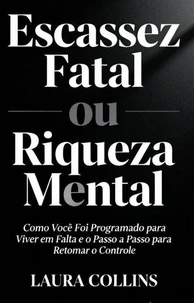 Escassez Fatal ou Riqueza Mental