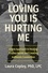 Loving You Is Hurting Me. A New Approach to Healing Trauma Bonds and Creating Authentic Connection